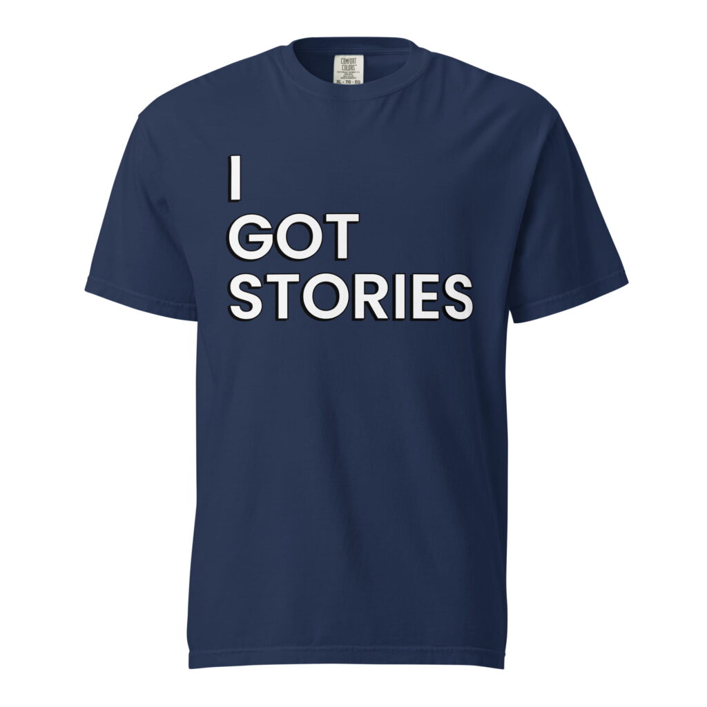 I Got Stories Tee